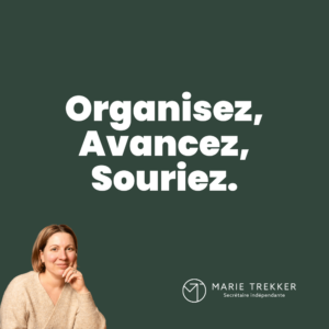 Organisez, Avancez, Souriez.