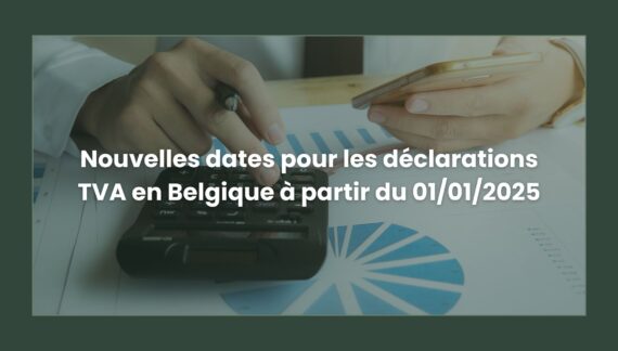 Nouvelles dates et obligations pour les déclarations TVA en Belgique en 2025