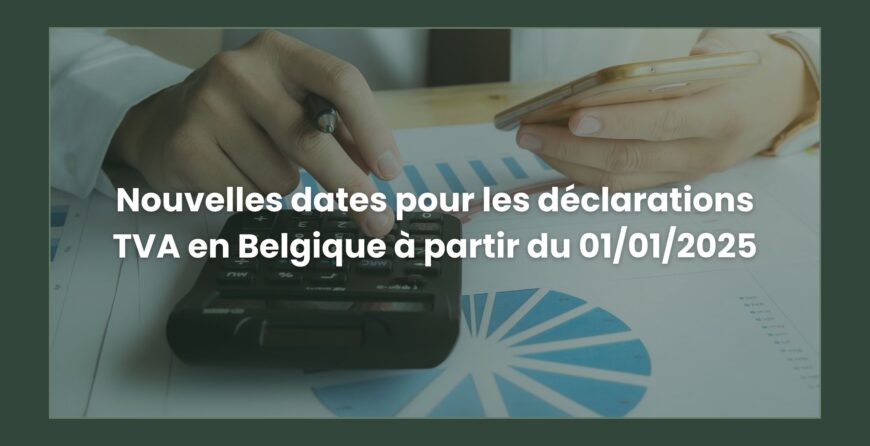 Nouvelles dates et obligations pour les déclarations TVA en Belgique en 2025